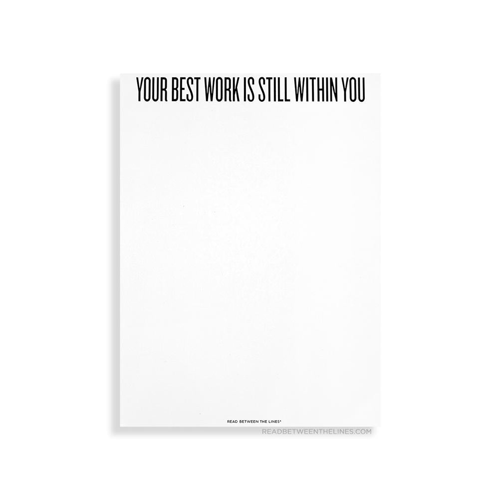 Read Between The Lines | Your Best Work Is Still Within You Notepad